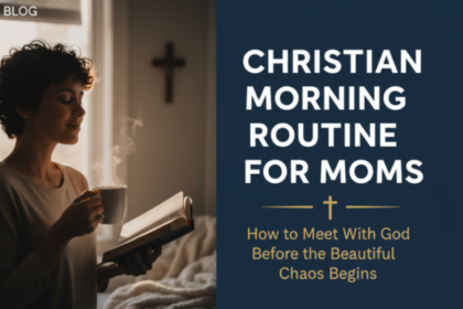christian-morning-routine-for-moms-how-to-meet-with-god-before-the-beautiful-chaos-begins